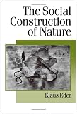 The Social Construction of Nature (Published in association with Theory, Culture & Society)