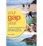 Your gap year : the most comprehensive guide to an exciting and fulfilling gap year