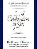 Books : A Celebration of Sex: A Guide to Enjoying God's Gift of Sexual Intimacy