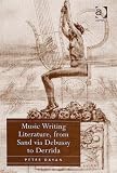 Music Writing Literature, From Sand Via Debussy to Derrida