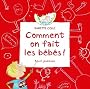 Comment on fait les b�b�s.