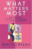 What Matters Most: Ten Lessons in Living Passionately from the Song of Solomon