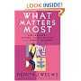 What Matters Most: Ten Lessons in Living Passionately from the Song of Solomon