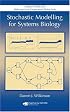Stochastic Modelling for Systems Biology (Mathematical and Computational Biology)