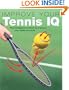 Improve Your Tennis IQ: The Intelligent Workout to Improve Your Skills on Court