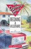 The Dreamer's Guide to Becoming a Millionaire (Dreamer's Guides)