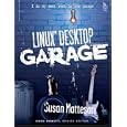 Linux(R) Desktop Garage (The Garage Series)