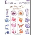 Peindre sur la porcelaine : Un arc-en-ciel de cama�eux