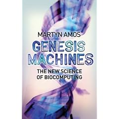 Genesis Machines: The New Science of Biocomputation