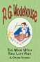 The Man With Two Left Feet & Other Stories - From the Manor Wodehouse Collection, a selection from the early works of P. G. Wodehouse