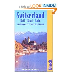 Switzerland: Rail-road-lake (The Bradt Travel Guide)
