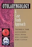 : Otolaryngology: A Case Study Approach