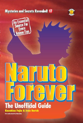 Naruto Forever: The Saga Continues The Unofficial Guide (Mysteries and Secrets Revealed!)