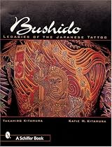 Bushido: Legacies of the Japanese Tattoo