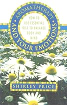 Aromatherapy and Your Emotions Aromatherapy and Your Emotions