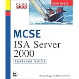 MCSE Training Guide (70-227): Installing, Configuring, and Administering Microsoft Internet Security and Acceleration (ISA) Server 2000