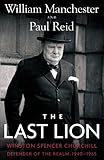 The Last Lion: Winston Spencer Churchill: Defender of the Realm, 1940-1965