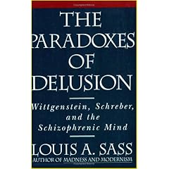 The Paradoxes of Delusion - Wittgenstein, Schreber and the Schizophrenic Mind, L.A. Sass, Amazon.com