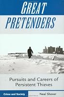 Great Pretenders: Pursuits And Careers Of Persistent Thieves (Crime and Society Series)