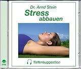 Stress abbauen - Tiefensuggestion - Arnd Stein