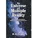 The Universe and Multiple Reality: A Physical Explanation for Manifesting, Magick and Miracles