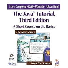The Java Tutorial: A Short Course on the Basics (Java Series)