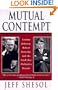 Mutual Contempt: Lyndon Johnson, Robert Kennedy, and the Feud That Shaped a Decade