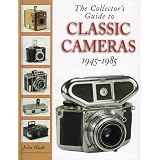 The Collector's Guide to Classic Cameras 1945-1985 by John Wade