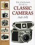 The Collector's Guide to Classic Cameras 1945-1985