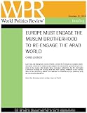 Europe Must Engage the Muslim Brotherhood to Re-Engage the Arab World (World Politics Review Briefings)