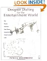 Designer Drafting and Visualizing for the Entertainment World: Theatre, Motion Pictures, Television, Trade Shows, Amusement Park Scenery, Computer-drafted Scenery, Virtual Scenery