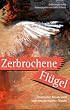 Zerbrochene Fl�gel: Geistlicher Missbrauch und zerst�rerischer Glaube