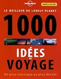 Acheter le livre Le meilleur de Lonely Planet 1000 idées de voyages : Du plus classique au plus décalé