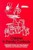 Children in Family Contexts: Perspectives on Treatment
