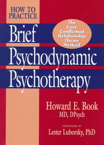 how to practice brief psychodynamic psychotherapy the core conflictual relationship theme mode