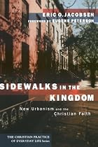 Sidewalks in the Kingdom: New Urbanism and the Christian Faith (The Christian Practice of Everyday Life)