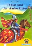 Tobias und der starke Ritter - Manfred Mai, Jutta Garbert