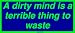 A dirty mind is a terrible thing to waste MINIATURE Sticker