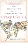 Crazy Like Us: The Globalization of t...