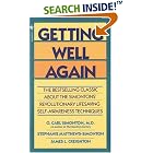 Click here to buy Getting Well Again: The Bestselling Classic About the Simontons' Revolutionary Lifesaving Self- Awareness Techniques by  O. Carl Md Simonton, James Phd Creighton, Stephanie Matthews Simonton, and Stephanie Matthews.