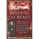 Belly of the Beast: A POW's Inspiring True Story of Faith, Courage, and Survival Aboard the Infamous WWII Japanese Hellship, the Oryoku Maru book cover