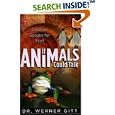 If Animals Could Talk: Creation Speaks for Itself by  Werner Gitt