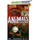 If Animals Could Talk: Creation Speaks for Itself by  Werner Gitt