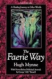 The Faerie Way: A Healing Journey to Other Worlds (Llewellyn's Celtic Wisdom Series)