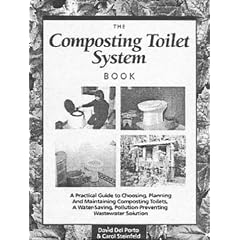 The Composting Toilet System Book: A Practical Guide to Choosing, Planning and Maintaining Composting Toilet Systems - A Water-saving, Pollution-preventing Wastewater Solution