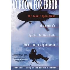 No Room for Error: The Covert Operations of America's Special Tactics Units from Iran To Afghanistan