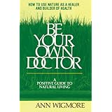 be your own doctor a positive guide to natural living