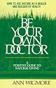 Be Your Own Doctor: A Positive Guide to Natural Living