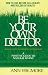 Be Your Own Doctor: A Positive Guide to Natural Living