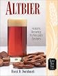 Altbier: History, Brewing Techniques, Recipes (Classic Beer Style)